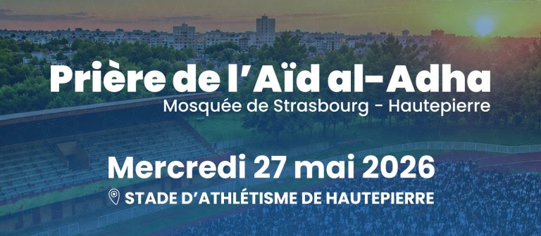 🕌 La prière de l’Aïd al-Adha se déroulera mercredi 27 mai 2026 au Stade d’Athlétisme de Hautepierre.